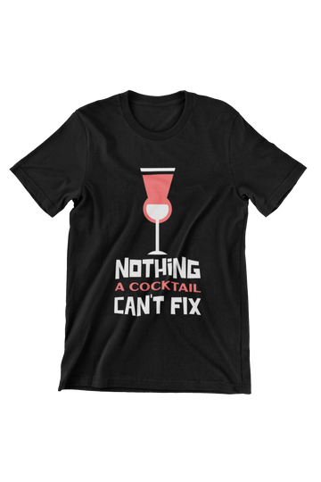 Nothing a Cocktail Can't Fix Quote Party T-Shirt