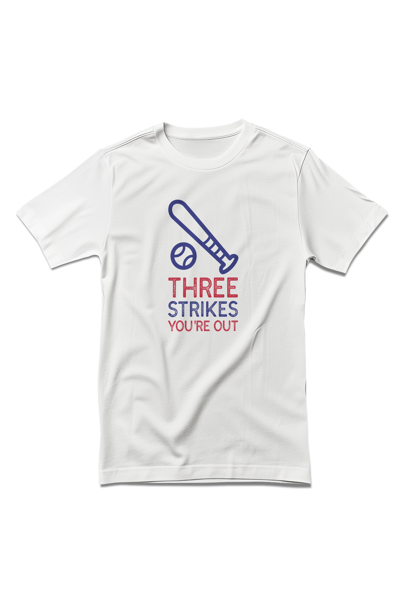 Three Strikes You're Out Quote T-Shirt