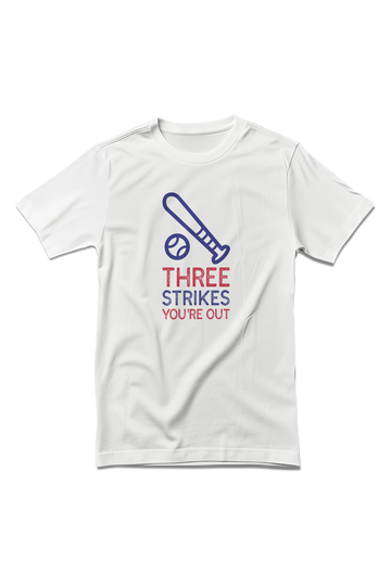 Three Strikes You're Out Quote T-Shirt