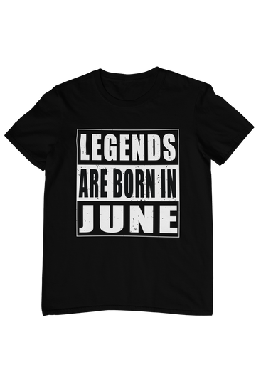 Legends are Born in June Quote T-Shirt