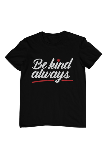 Be Kind Always Quote T-Shirt