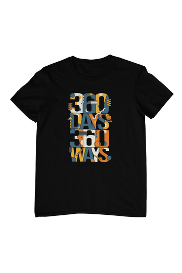 360 Days 360 Ways Quote T-Shirt