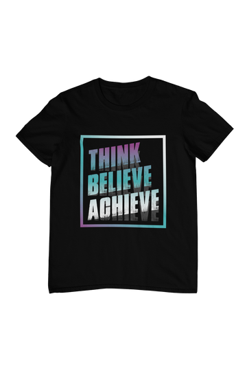 Think Believe Achieve Quote T-Shirt