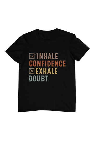 Inhale Confidence Exhale Doubt Quote T-Shirt