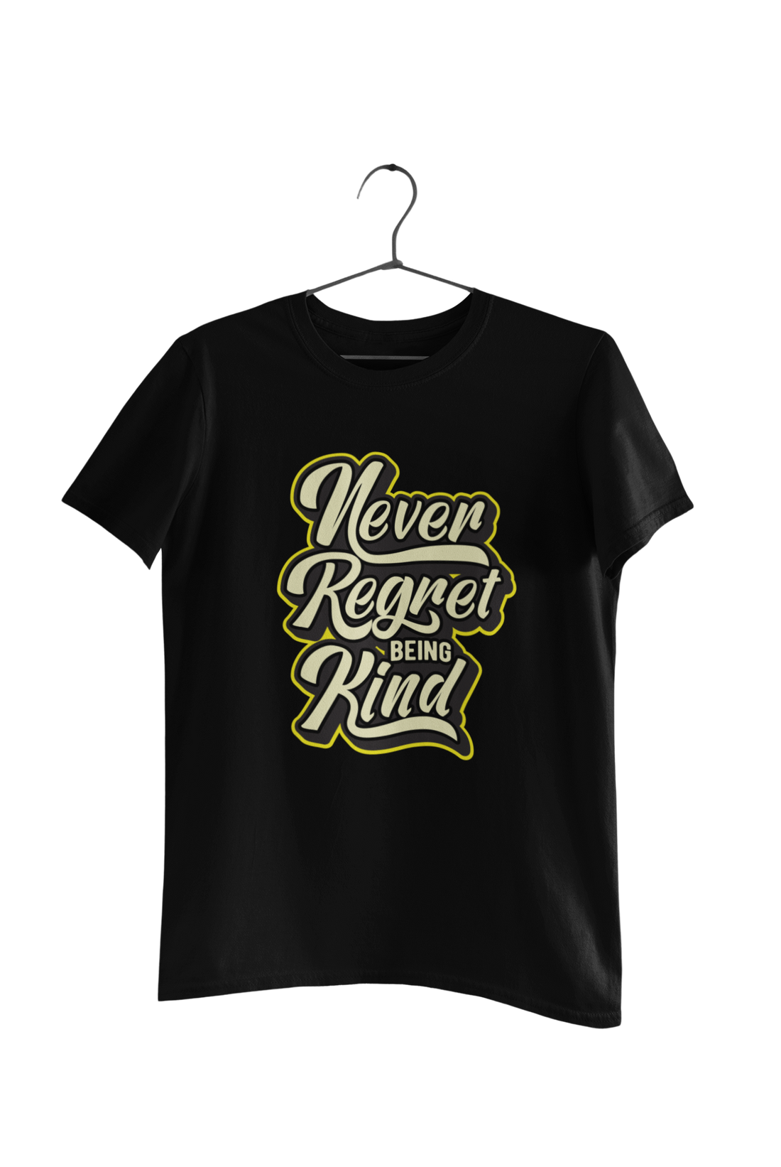 Never Regret Being Kind Quote T-Shirt