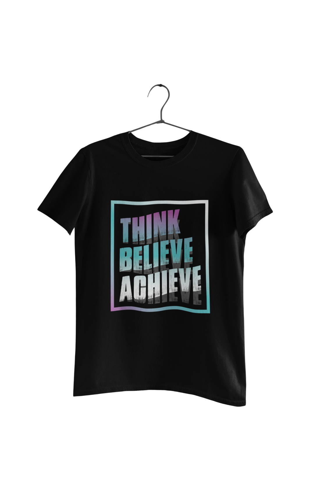 Think Believe Achieve Quote T-Shirt