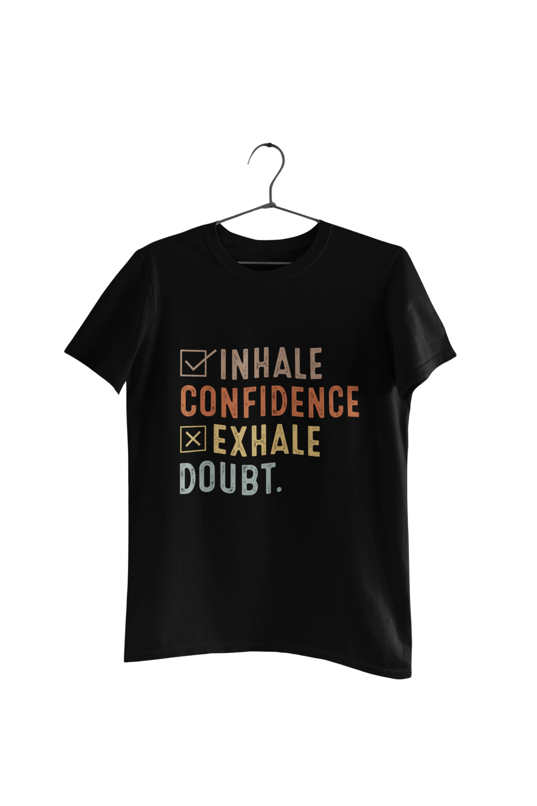 Inhale Confidence Exhale Doubt Quote T-Shirt