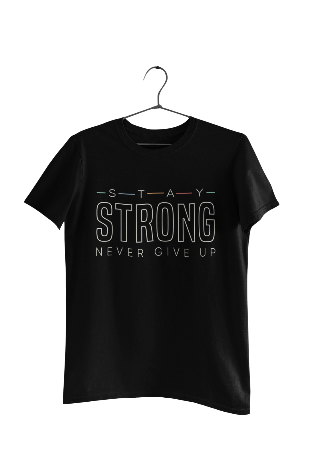 Stay Strong Never Give Up Quote T-Shirt